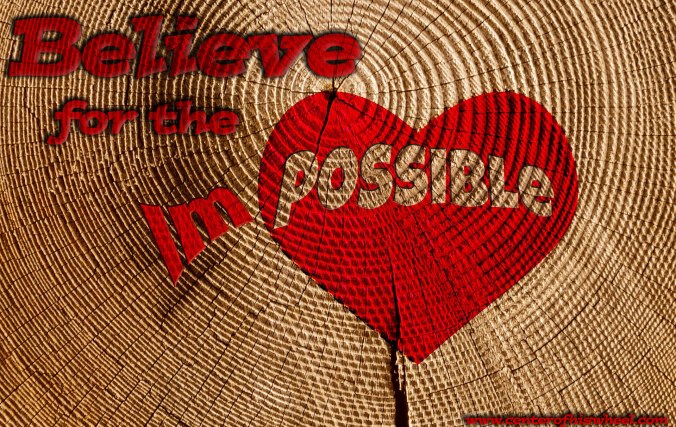 Believe for the impossible