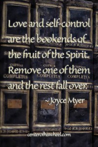 Love and Selfcontrol Joyce Myer Center of His Wheel